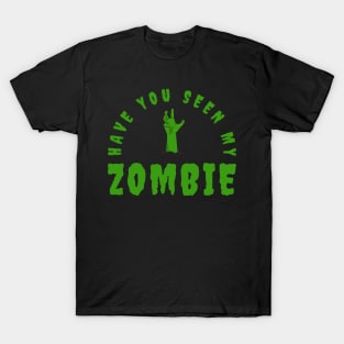 Have You Seen My Zombie T-Shirt